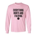 thumbnail image 1 of Everything Hurts & I'm Dying Adult Long Sleeve T-shirt, 1 of 3