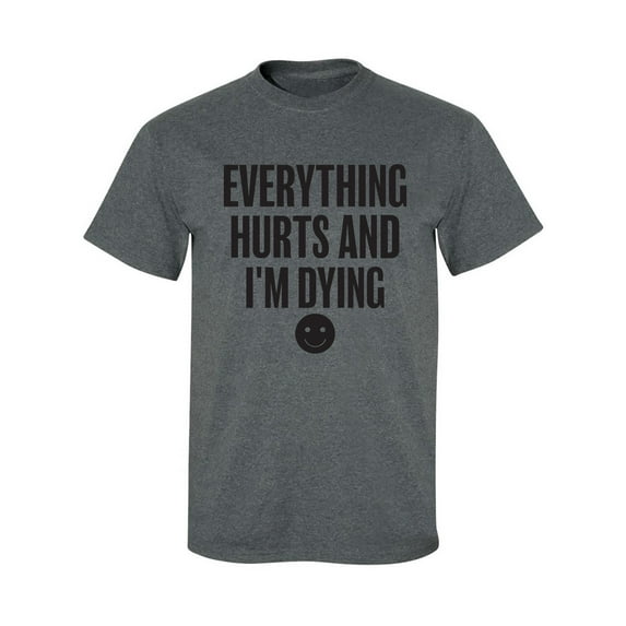 Everything Hurts & I'm Dying Adult Short Sleeve T-shirt