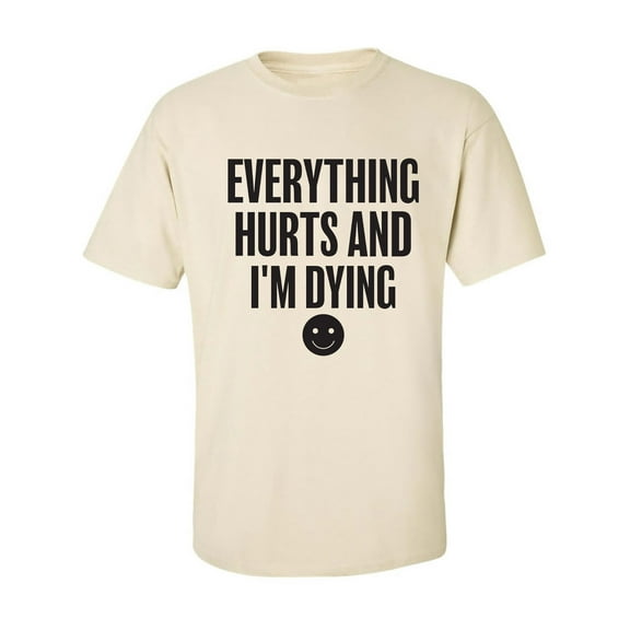 Everything Hurts & I'm Dying Adult Short Sleeve T-shirt