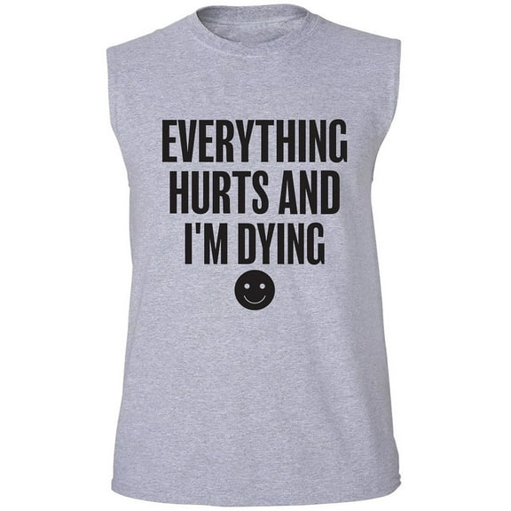 Everything Hurts & I'm Dying Adult Sleeveless Tee