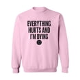 thumbnail image 1 of Everything Hurts & I'm Dying Crewneck Sweatshirt, 1 of 3