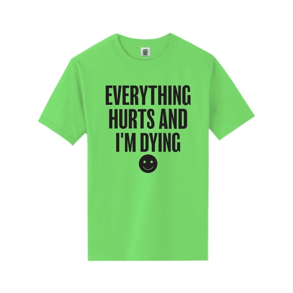 Everything Hurts & I'm Dying Short Sleeve Neon T-Shirt