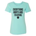 thumbnail image 1 of Everything Hurts & I'm Dying Womens crewneck tee, 1 of 3