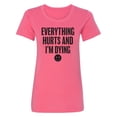 thumbnail image 1 of Everything Hurts & I'm Dying Womens crewneck tee, 1 of 2