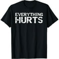 thumbnail image 1 of Everything Hurts Shirt for Men Funny Workout T-Shirt Women T-Shirt, 1 of 4