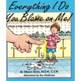 thumbnail image 1 of Pre-Owned Everything I Do You Blame on Me: Why Should I? It's Not My Birthday! (Self-Esteem Series) (Paperback) 1882732103 9781882732104, 1 of 1