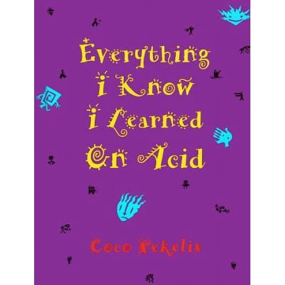 Pre-Owned Everything I Know I Learned on Acid Paperback