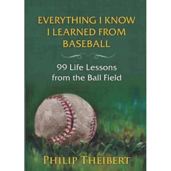 Pre-Owned Everything I Know I Learned from Baseball: 99 Life Lessons from the Ball Field (Paperback) 1938545346 9781938545344