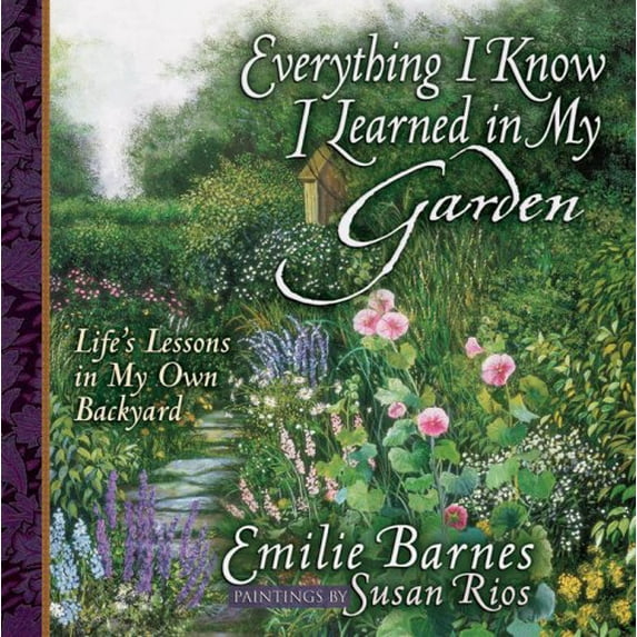Pre-Owned Everything I Know I Learned in My Garden : Life's Lessons in My Own Backyard 9780736910019