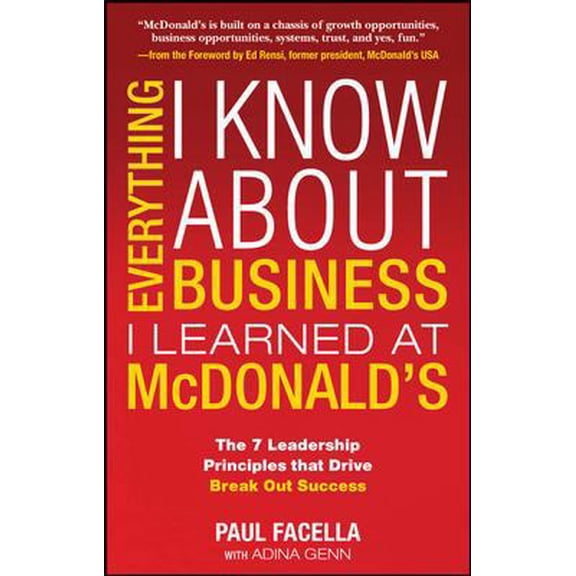 Pre-Owned Everything I Know About Business I Learned at McDonald's: The 7 Leadership Principles that Drive Break Out Success (Hardcover) 0071601414 9780071601412