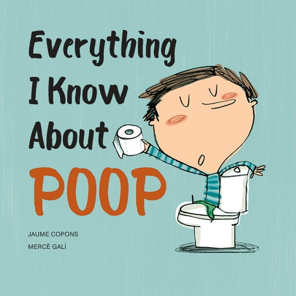 Everything I Know about Poop, (Paperback)