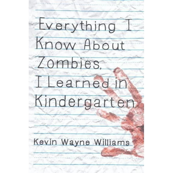 Everything I Know about Zombies, I Learned in Kindergarten, (Paperback)