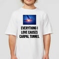 Everything I Love Causes Carpal Tunnel Shirt