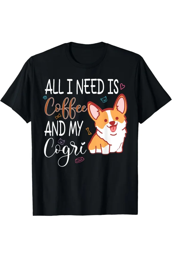 Everything I Need Is Coffee And Corgi Coffee And Pet Lover T-Shirt Gift for Dad,
