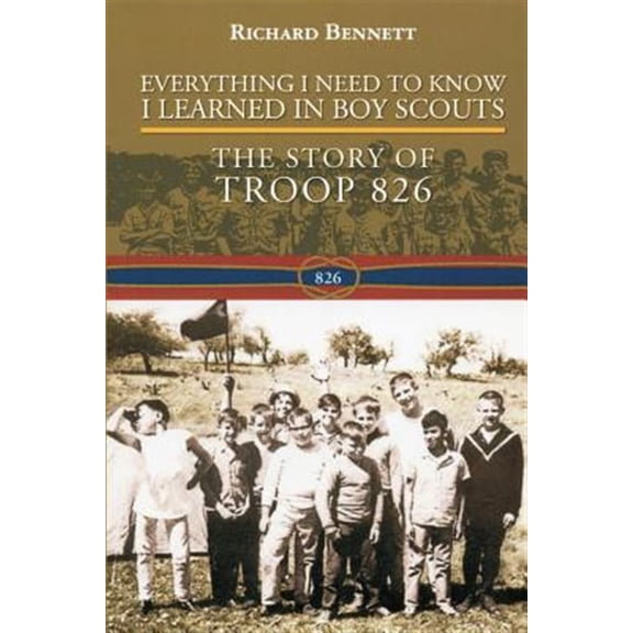 Everything I Need to Know I Learned in Boy Scouts: The Story of Troop 826