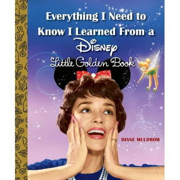 Pre-Owned Everything I Need to Know I Learned from a Disney Little Golden Book (Disney) (Hardcover) 0736434259 9780736434256