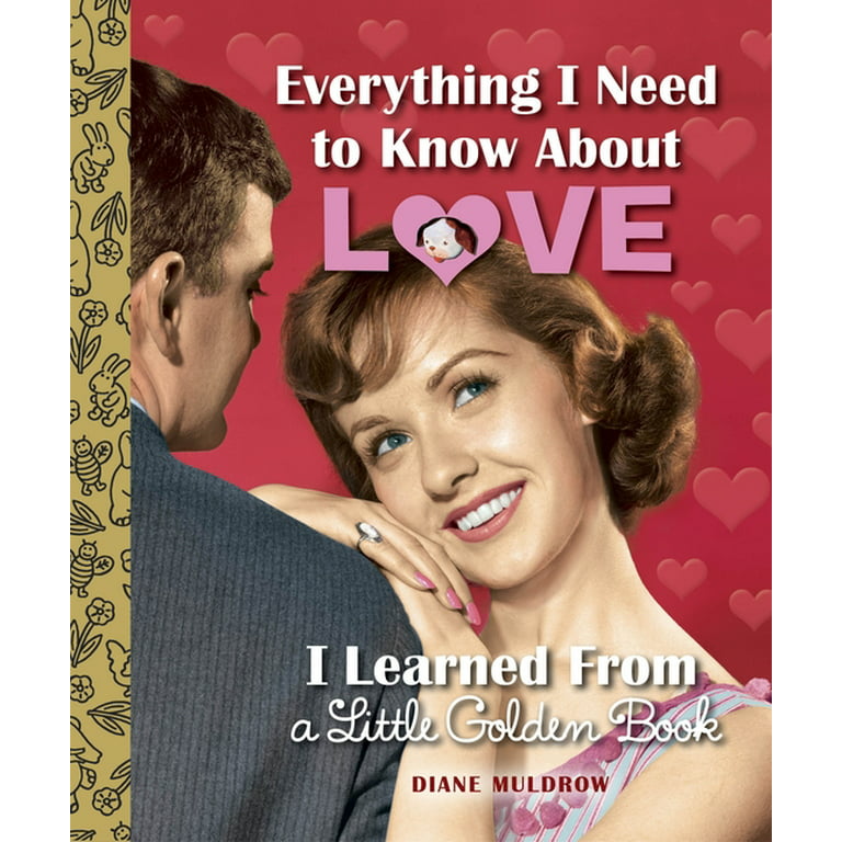 Everything I Need to Know about Love I Learned from a Little Golden Book  (Hardcover) 