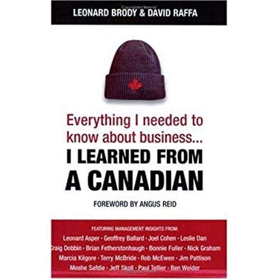 Pre-Owned Everything I Needed to Know about Business-- I Learned from a Canadian (Paperback) 0470836377 9780470836378