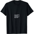 thumbnail image 1 of Everything I Own Is Covered In Dog Hair Funny Pet Love T-Shirt, 1 of 3