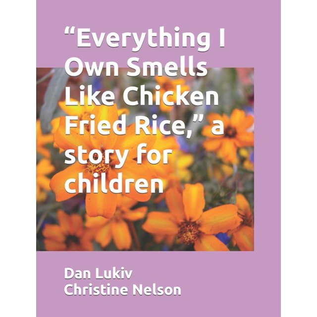â Everything I Own Smells Like Chicken Fried Rice,â a story for