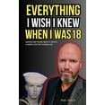 thumbnail image 1 of Everything I Wish I Knew When I Was 18: Advice For Young Men to Create a Great Life for Themselves, (Paperback), 1 of 1