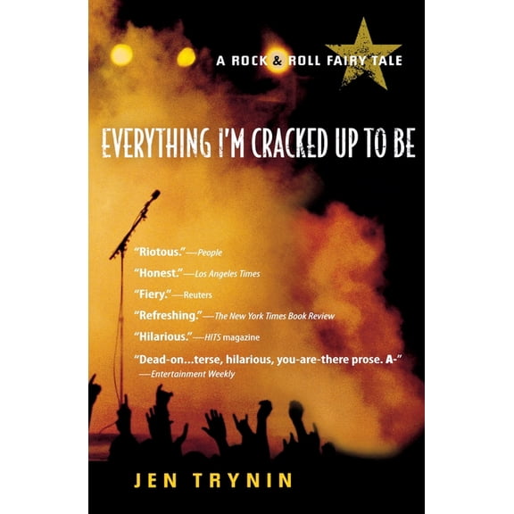 Everything I'm Cracked Up to Be: A Rock & Roll Fairy Tale, (Paperback)