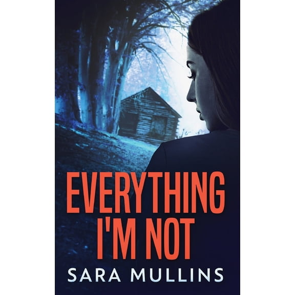 Everything I'm Not, (Hardcover)
