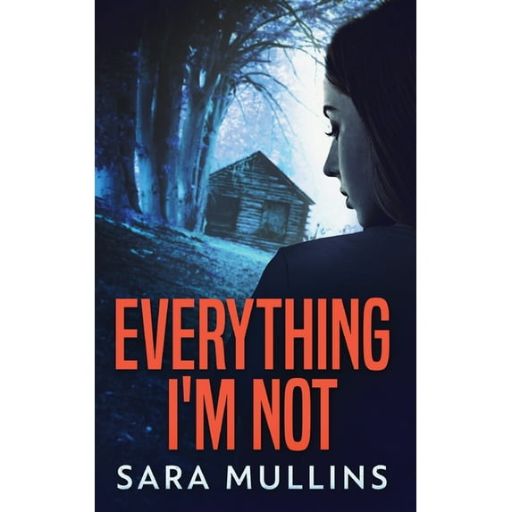 Everything I'm Not, (Hardcover)