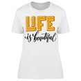 thumbnail image 1 of Everything In Life Is Beautiful T-Shirt Women -Image by Shutterstock, Female x-Large, 1 of 2