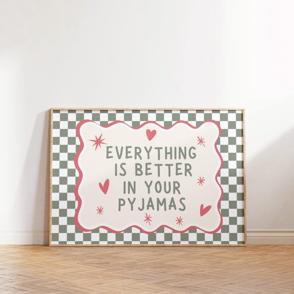 Everything Is Better In Your Pyjamas Green Preppy Bedroom Quote Decor Unframed Paper Print