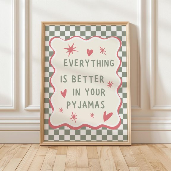 Everything Is Better In Your Pyjamas Wall Art Print, Unframed Paper Poster 8x10in