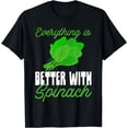 thumbnail image 1 of Everything Is Better WIth Spinach Kale Spinach T-Shirt, 1 of 4