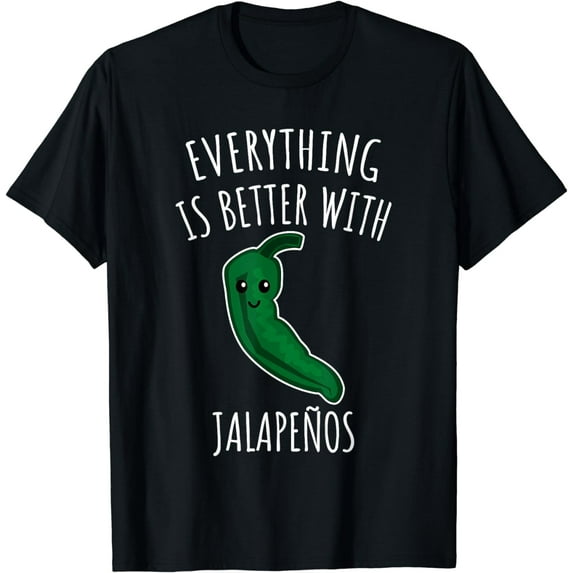 Everything Is Better With Jalapenos T-Shirt