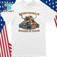 Everything Is Bigger In Texas Shirt