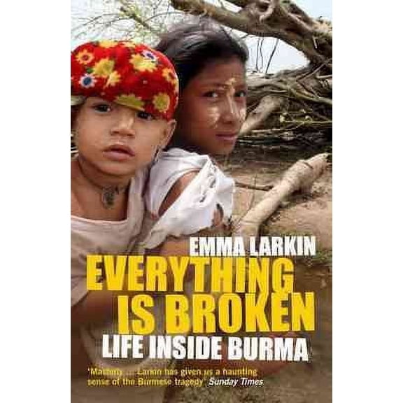 Everything Is Broken : Life Inside Burma