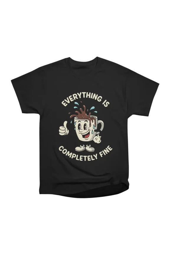 Everything Is Completely Fine Retro Spilled Coffee T-Shirt Tee Gift For Him Merch For Her