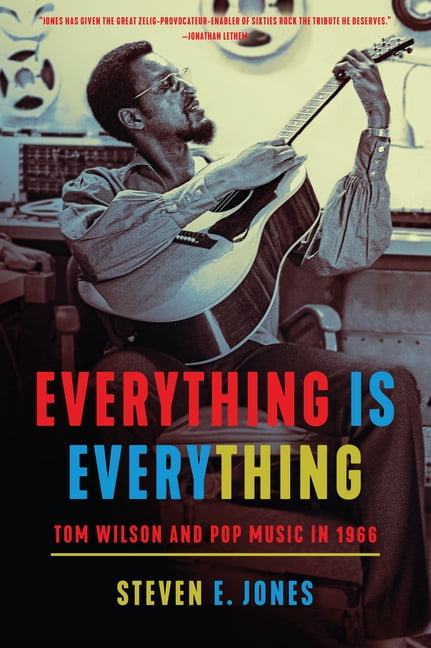 Everything Is Everything: Tom Wilson and Pop Music in 1966, (Hardcover)