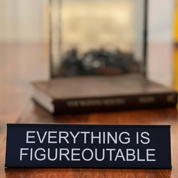 Everything Is Figureoutable Funny Office Desk Plate
