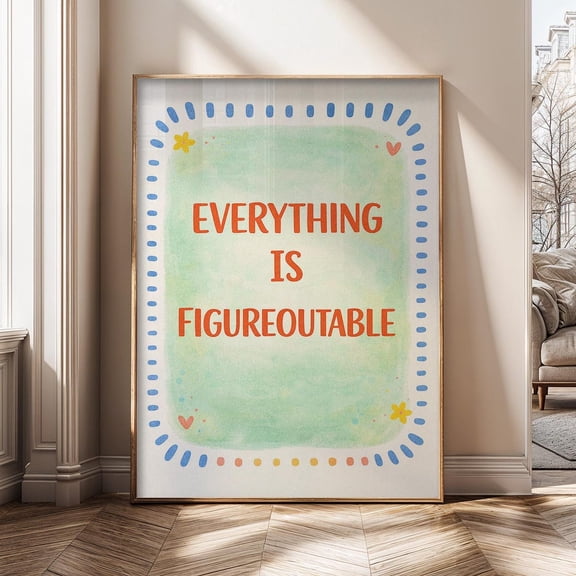 Everything Is Figureoutable Inspirational Quote and Poster