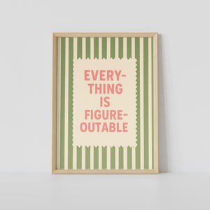 Everything Is Figureoutable Poster, 12x18 UNFRAMED