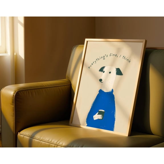 Everything Is Fine I Think Dog Wall Art Print