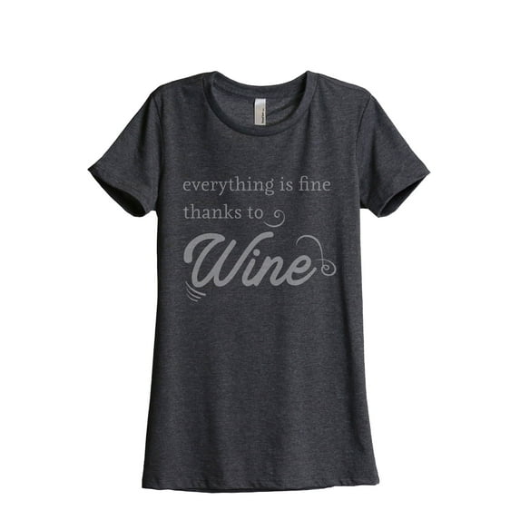 Everything Is Fine Thanks To Wine Women's Fashion Relaxed T-Shirt Tee Charcoal Grey 2X-Large