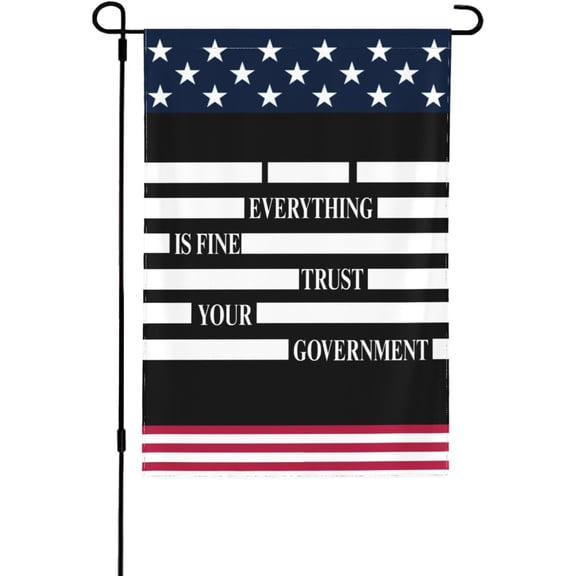 Everything Is Fine Trust Your Government flag Funny Political Flags 12 * 18 In Double Side Banner No Flagpole