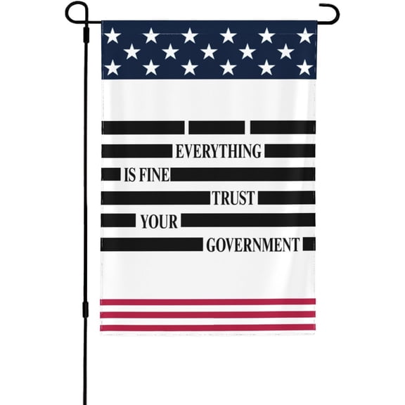 Everything Is Fine Trust Your Government flag Funny Political Flags 12 * 18 In Double Side Banner No Flagpole