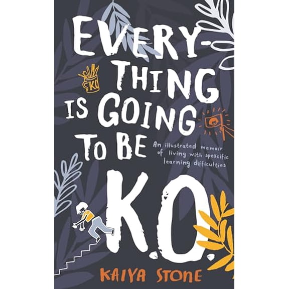 Pre-Owned Everything Is Going to Be K.O.: An Illustrated Memoir of Living with Specific Learning Difficulties (Paperback) 178954498X 9781789544985