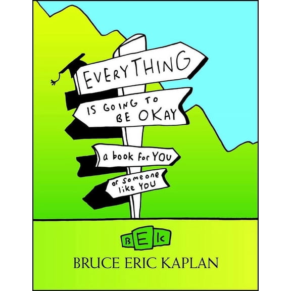 Everything Is Going to Be Okay: A Book for You or Someone Like You, (Paperback)