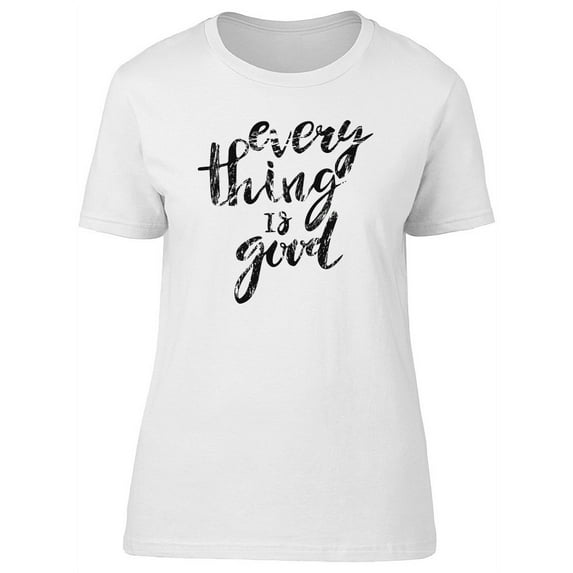 Everything Is Good, Grunge Quote T-Shirt Men -Image by Shutterstock, Male XX-Large