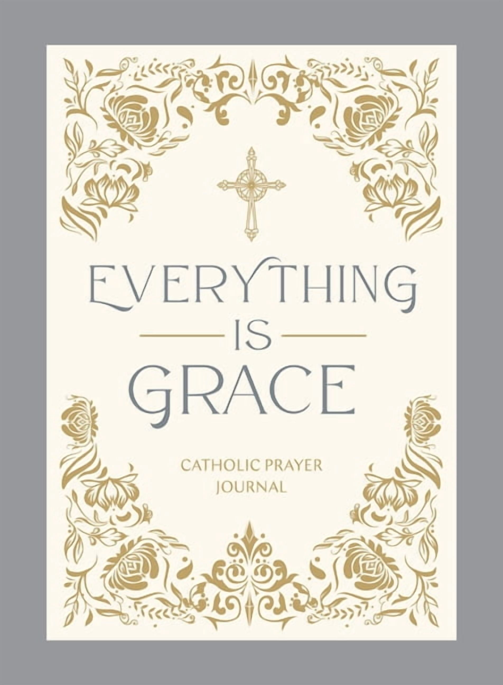 Everything Is Grace: Catholic Prayer Journal, (Hardcover)