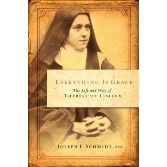 Pre-Owned Everything Is Grace: The Life and Way of Therese of Lisieux (Paperback) 1593250959 9781593250959