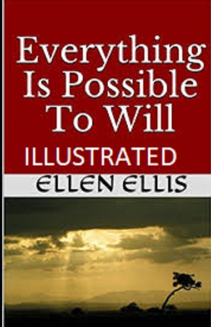 Everything Is Possible To Will Illustrated (Paperback)
